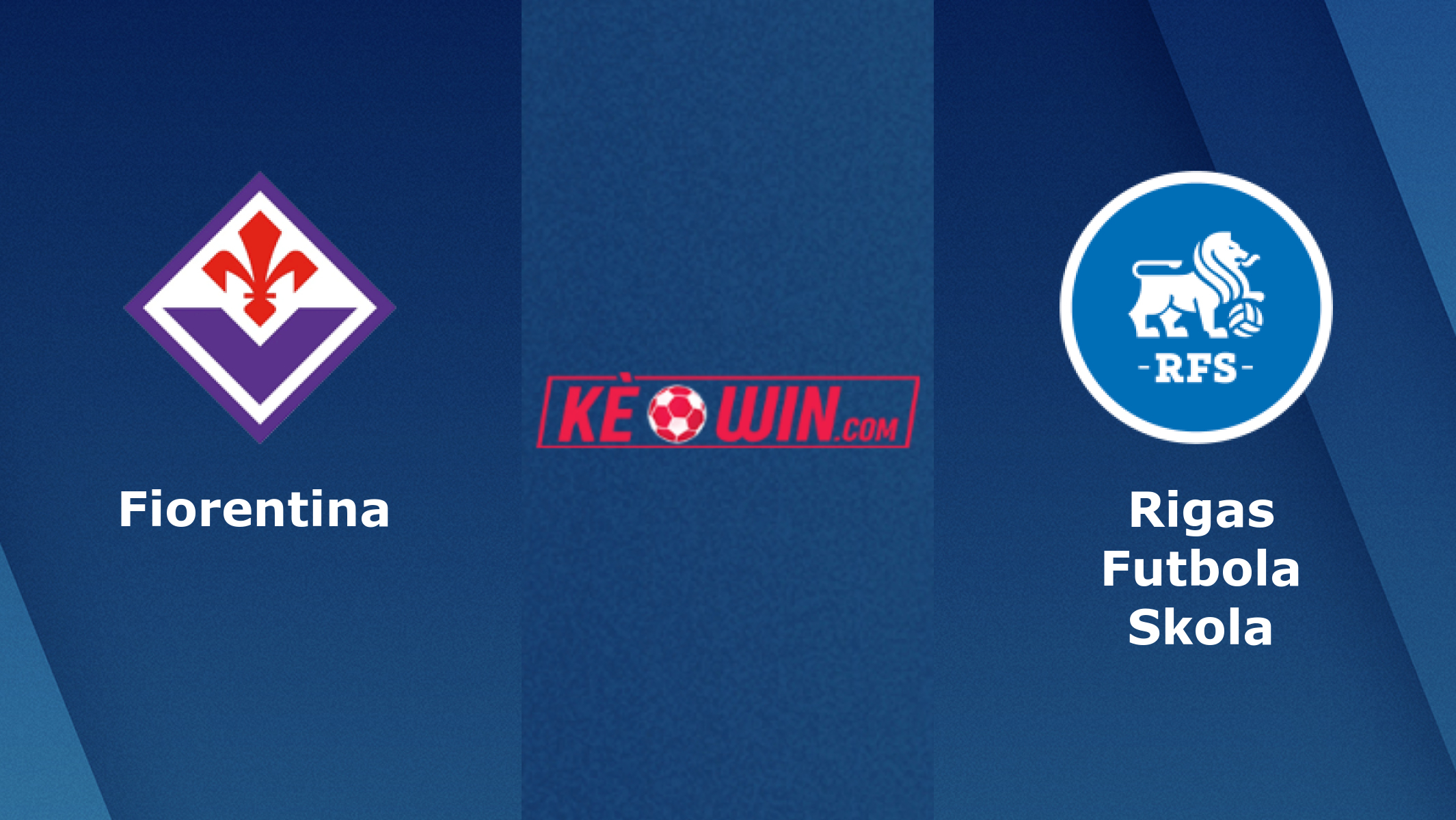 Fiorentina vs Rīgas Futbola Skola – Soi kèo bóng 23h45 08/09/2022 – UEFA Europa Conference League