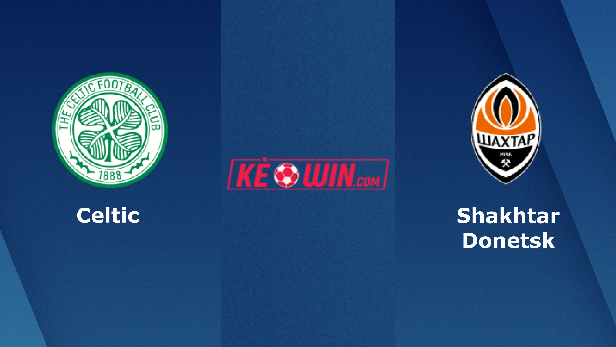 Celtic vs Shakhtar Donetsk – Soi kèo bóng 02h00 26/10/2022 – UEFA Champions League
