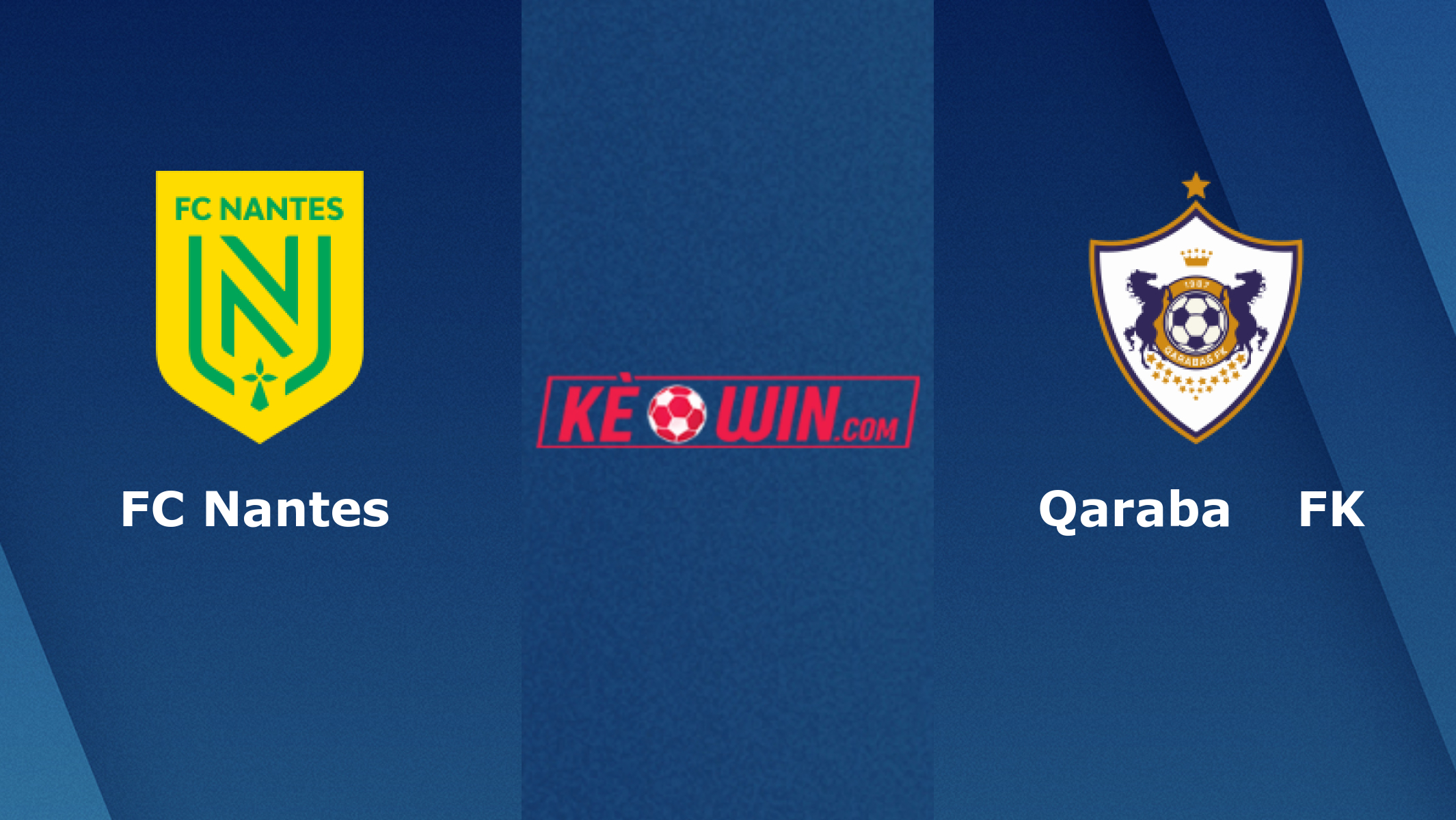 FC Nantes vs Qarabağ FK – Soi kèo bóng 02h00 28/10/2022 – UEFA Europa League