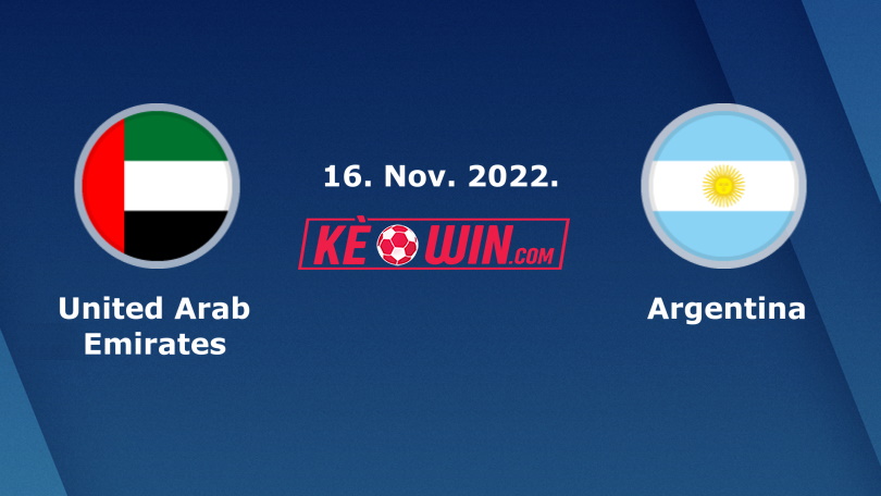 United Arab Emirates vs Argentina – Nhận định kèo bóng đá 22h30 16/11/2022 – Giao hữu quốc tế