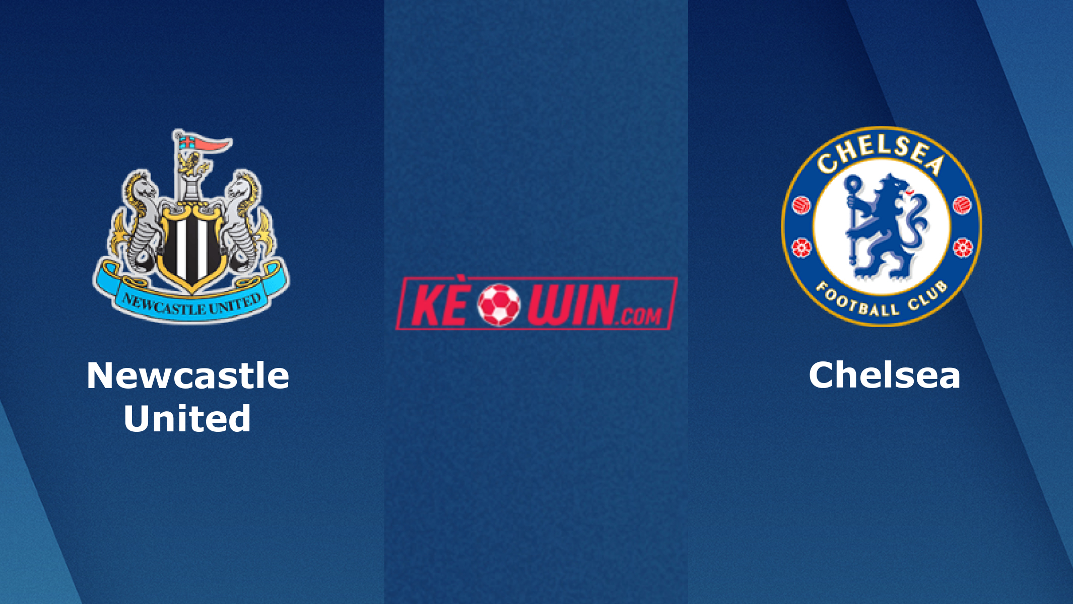 Newcastle United vs Chelsea – Soi kèo bóng 00h30 13/11/2022 – Ngoại hạng Anh