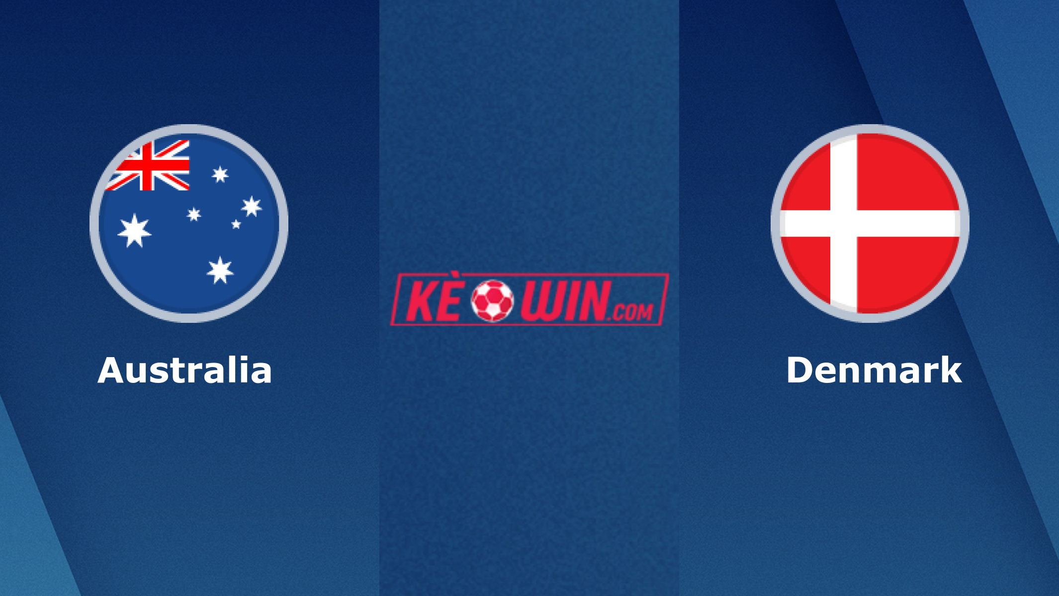 Australia vs Đan Mạch – Soi kèo bóng 22h00 30/11/2022 – World Cup 2022