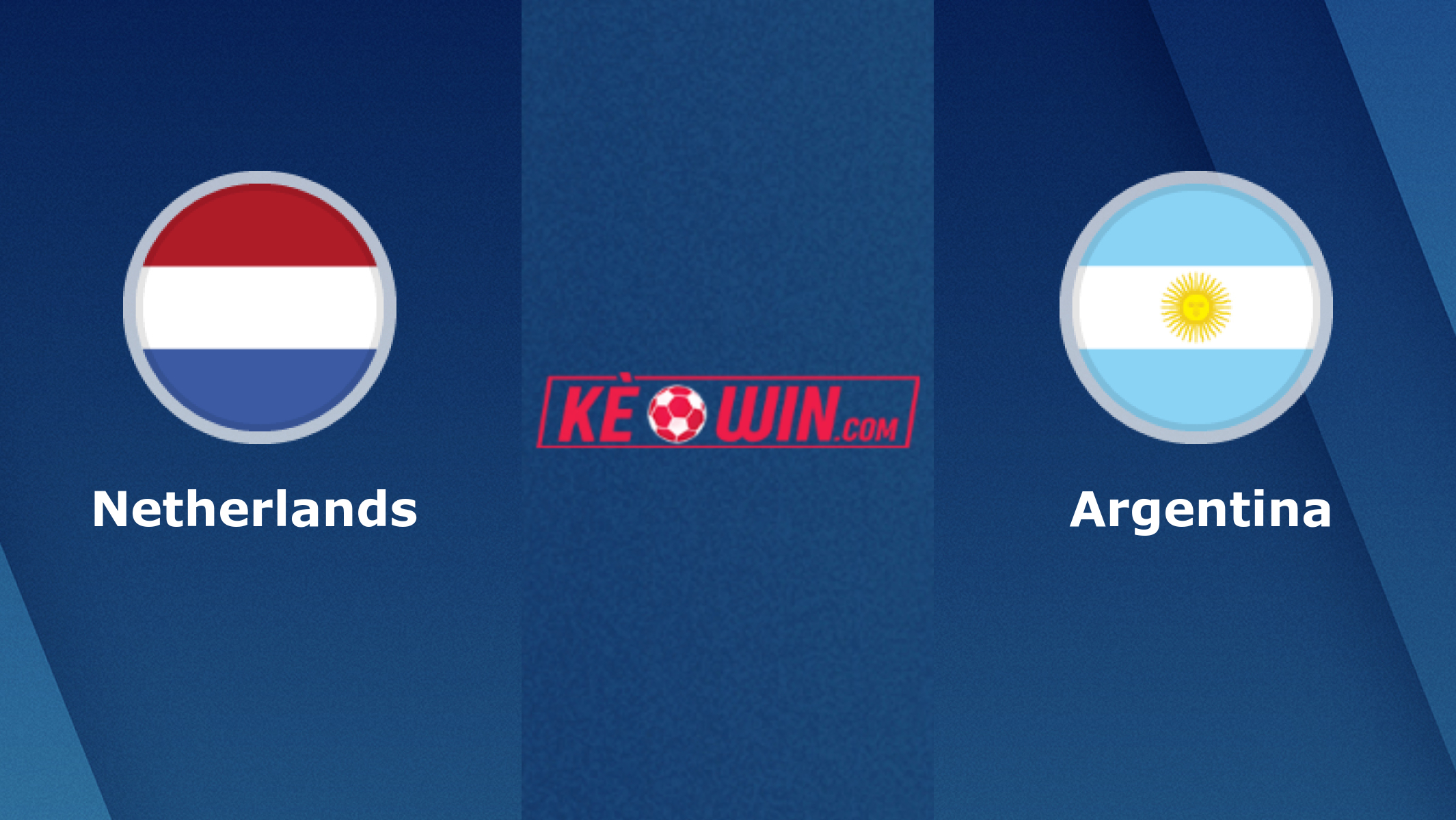Hà Lan vs Argentina – Soi kèo bóng 02h00 10/12/2022 – World Cup 2022
