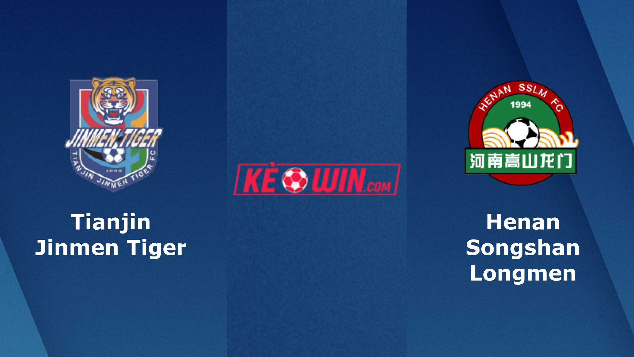 Tianjin Jinmen Tiger vs Henan Songshan Longmen – Soi kèo bóng 19h00 10/12/2022 – VĐQG Trung Quốc
