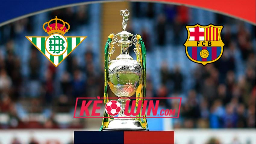 Betis vs Barcelona – Nhận định kèo bóng đá 03h00 02/02/2023 – VĐQG Tây Ban Nha