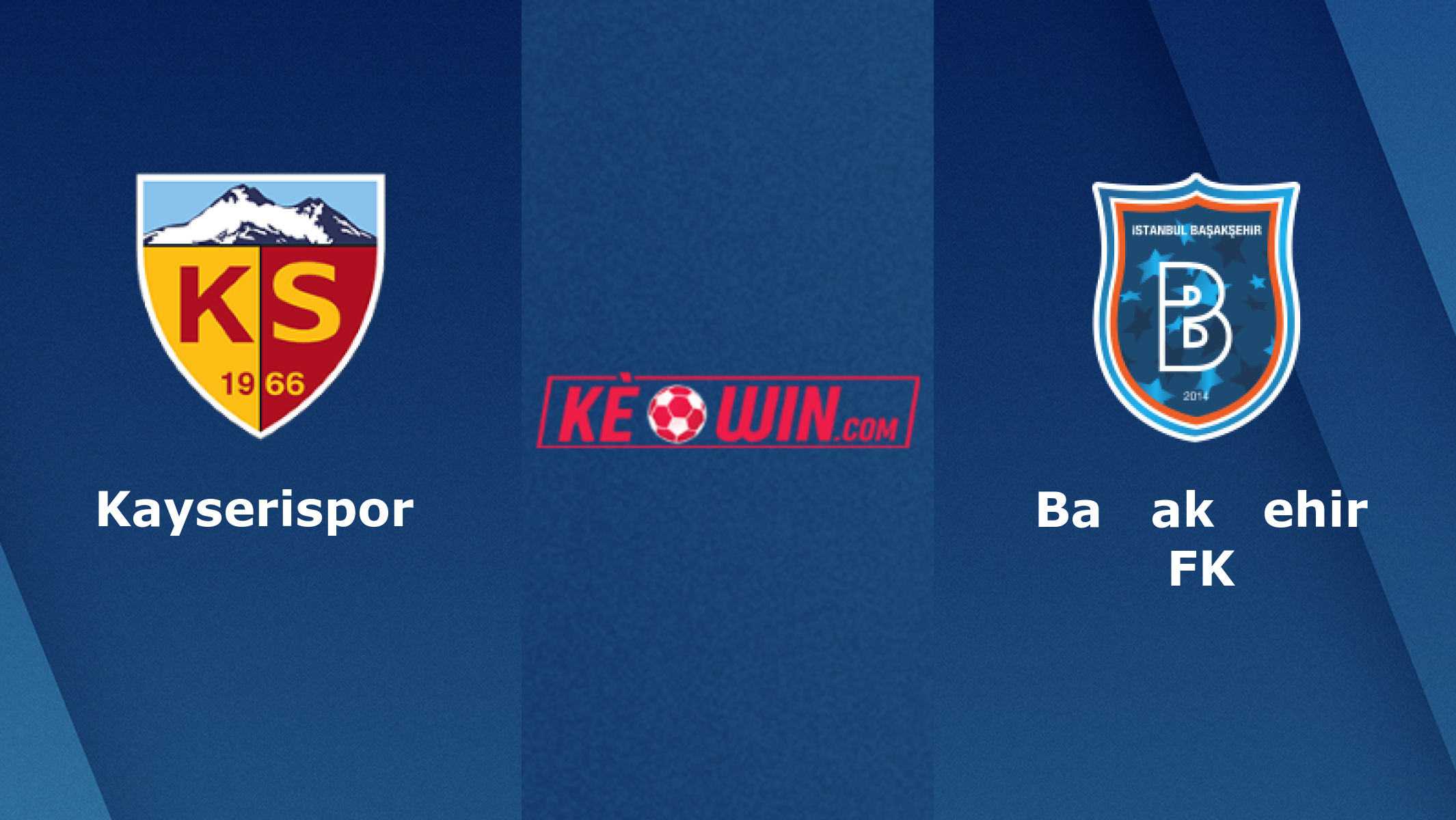 Kayserispor vs Başakşehir FK – Soi kèo bóng 21h00 02/02/2023 – VĐQG Thổ Nhĩ Kỳ