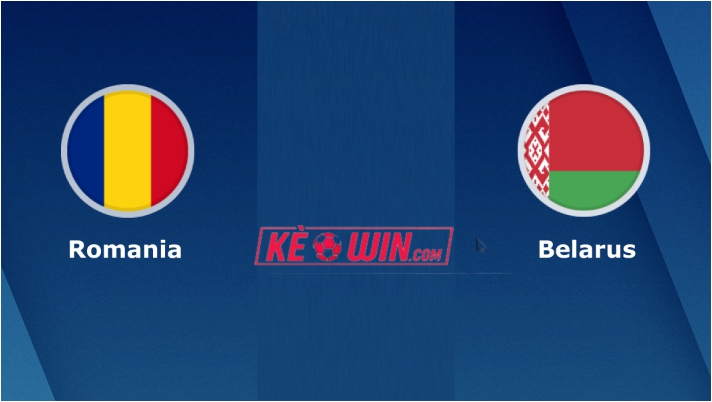 Romania vs Belarus – Soi kèo bóng 01h45 29/03/2023 – Vòng loại Euro 2024