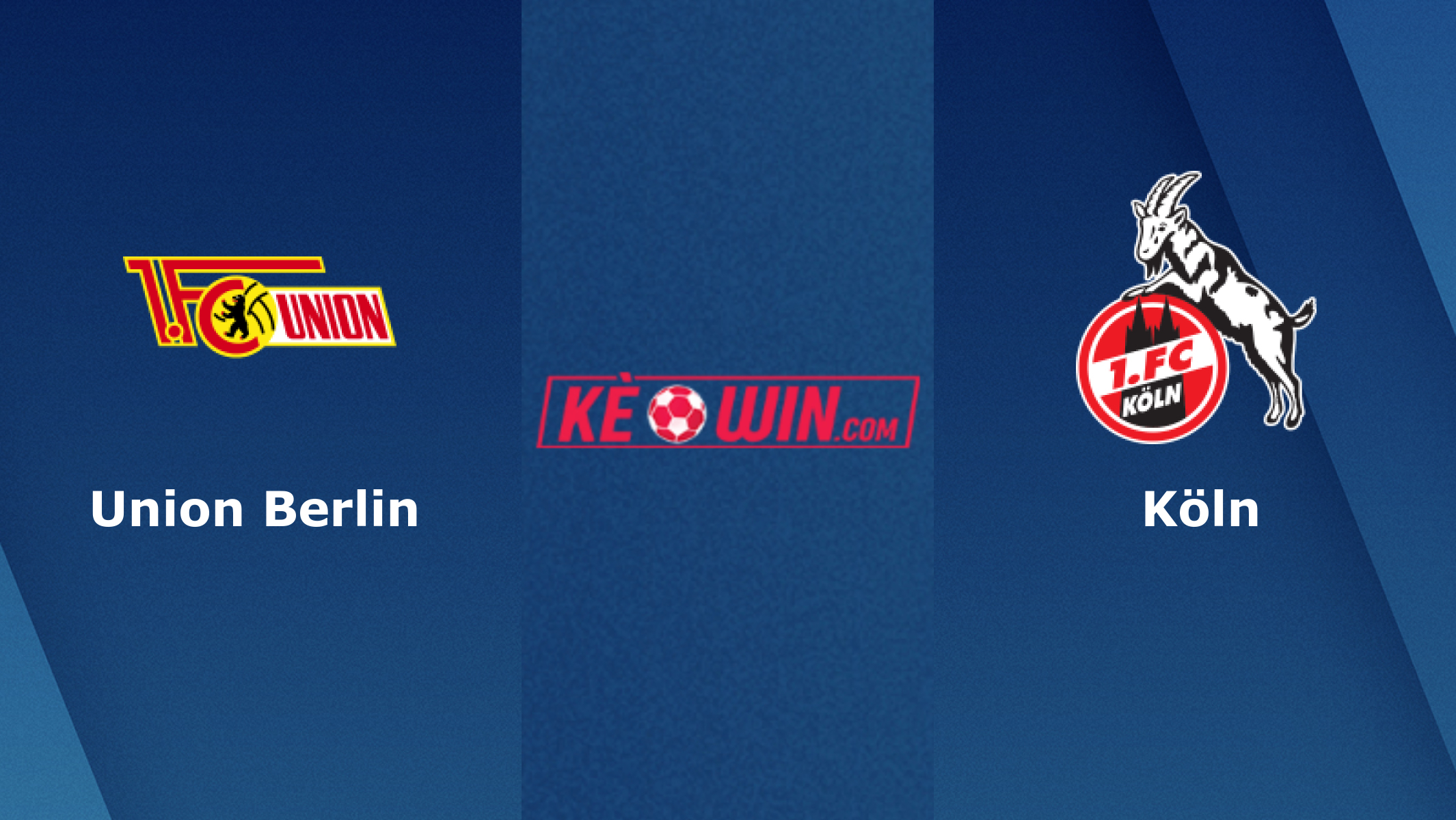 Union Berlin vs Köln – Soi kèo bóng 21h30 04/03/2023 – VĐQG Đức