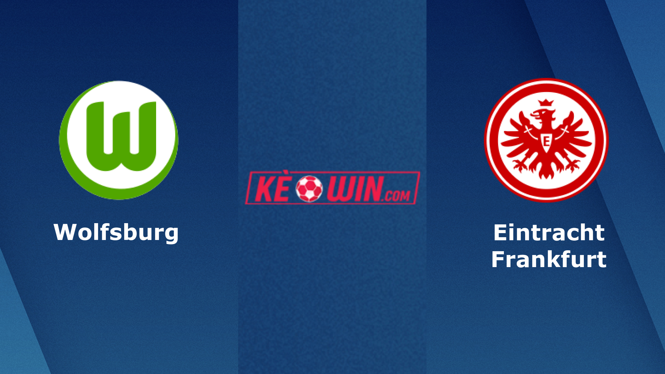 Wolfsburg vs Eintracht Frankfurt – Soi kèo bóng 23h30 05/03/2023 – VĐQG Đức