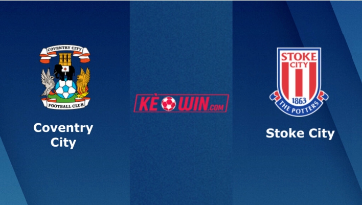 Coventry vs Stoke City- Soi kèo bóng 21h00 01/04/2023 – Hạng nhất Anh