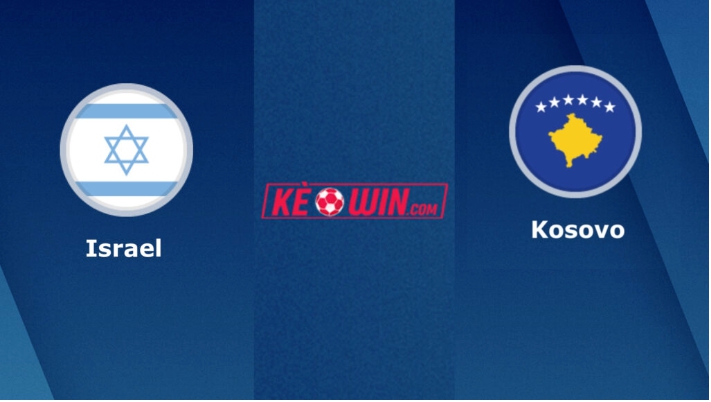 Israel vs Kosovo – Soi kèo bóng 00h00 26/03/2023 – Vòng loại Euro 2024